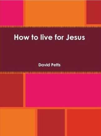 How to live for Jesus book by Dr David Petts